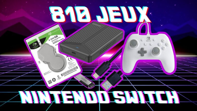 810 Jeux Nintendo Switch sur Disque Dur 4To en Interne ou Externe USB 3.0